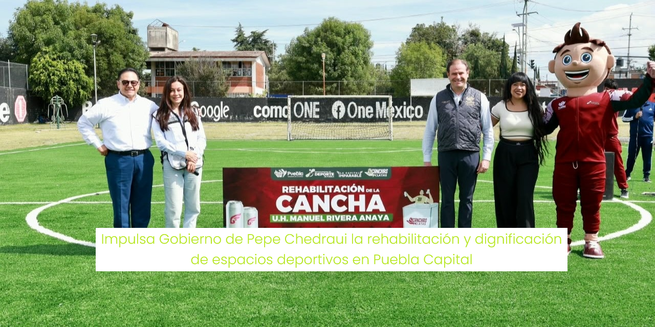 Impulsa Gobierno de Pepe Chedraui la rehabilitación y dignificación de espacios deportivos en Puebla Capital