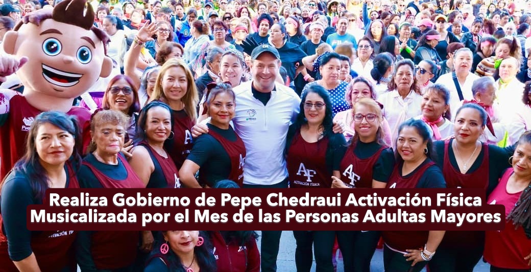 Realiza Gobierno de Pepe Chedraui Activación Física Musicalizada por el Mes de las Personas Adultas Mayores