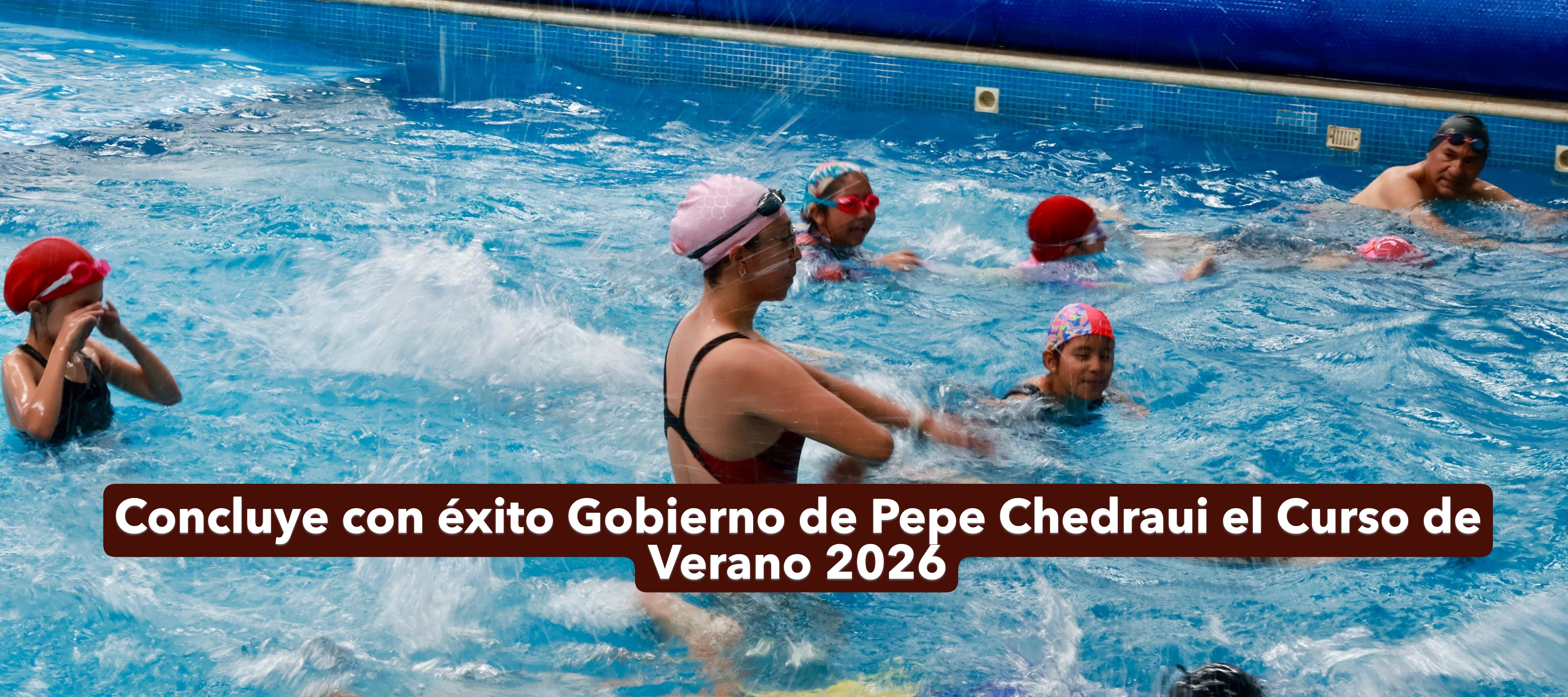Concluye con éxito Gobierno de Pepe Chedraui el Curso de Verano 2026